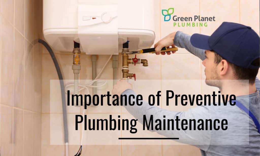 Importance of Preventive Plumbing Maintenance