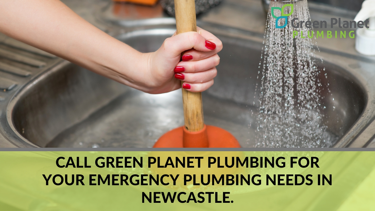 Call Green Planet Plumbing for Your Emergency Plumbing Needs in Newcastle