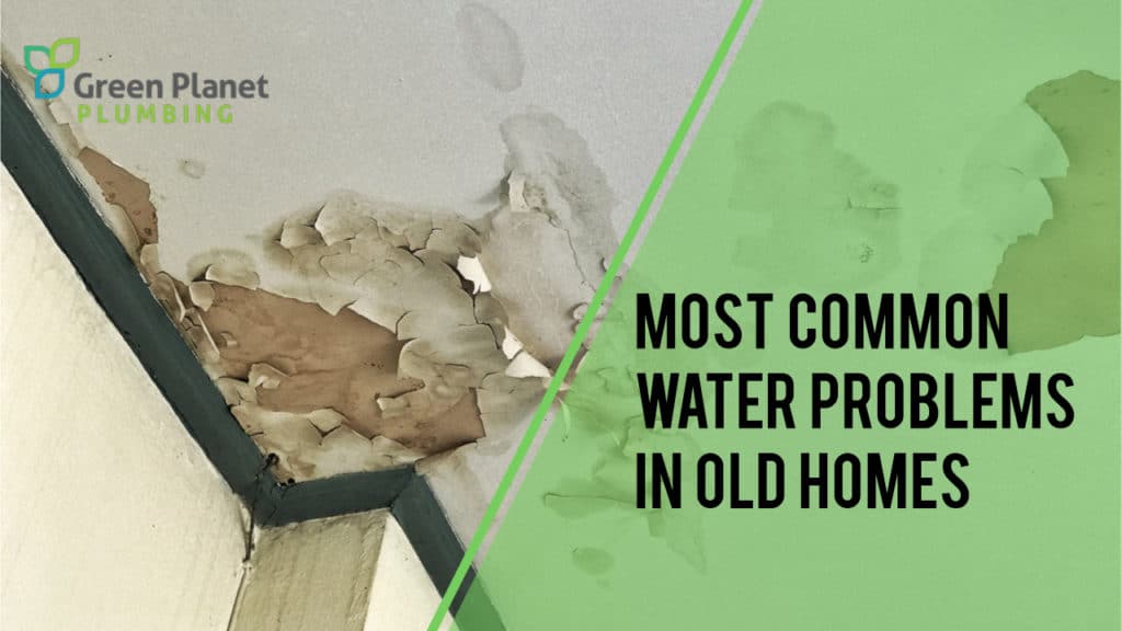Most Common Water Problems in Old Homes
