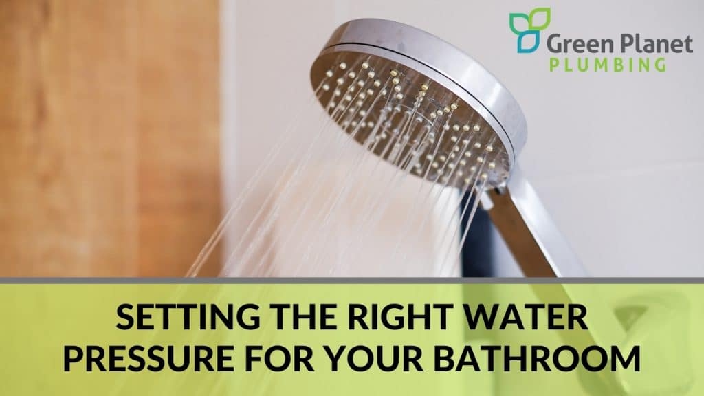 Setting the Right Water Pressure For Your Bathroom