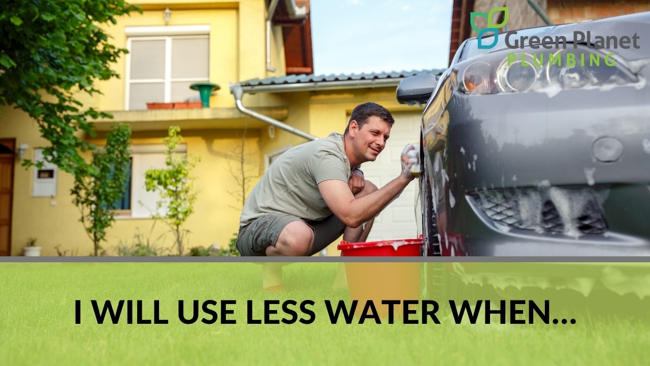 I Will Use Less Water When…