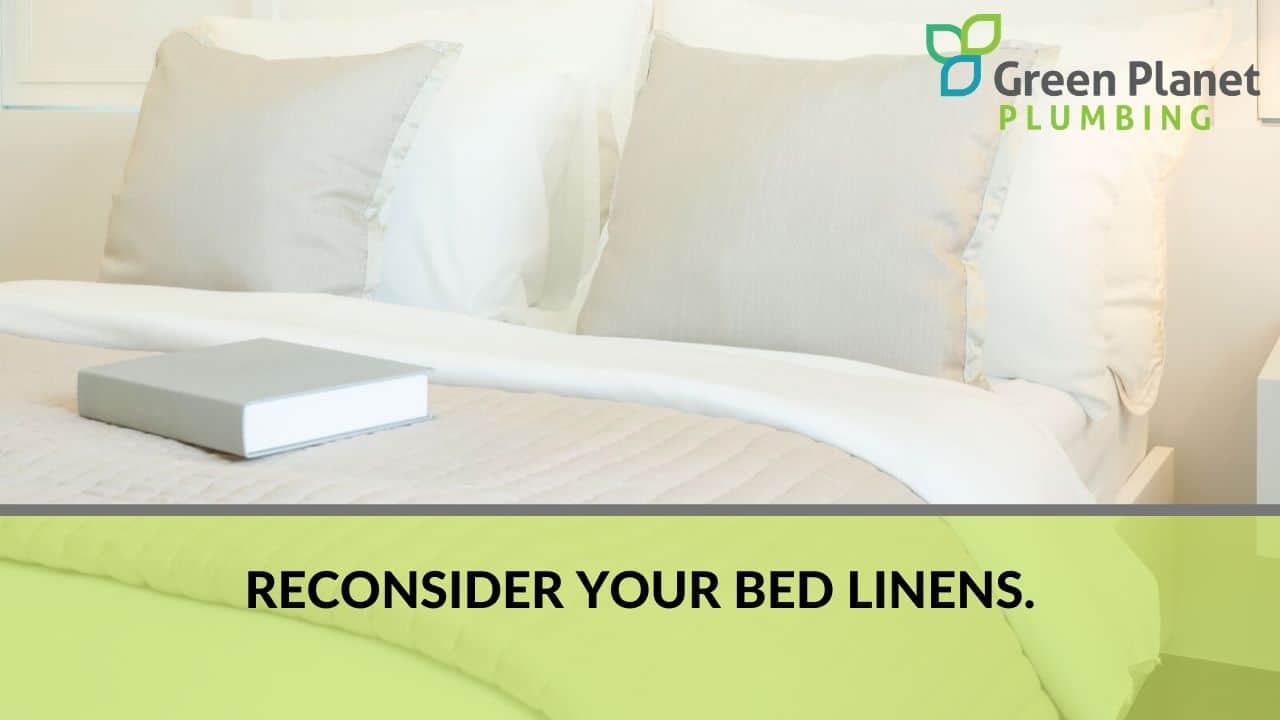 Reconsider your bed linens.
