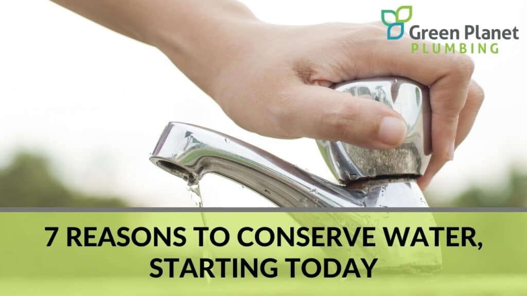 7 Reasons to Conserve Water, Starting Today