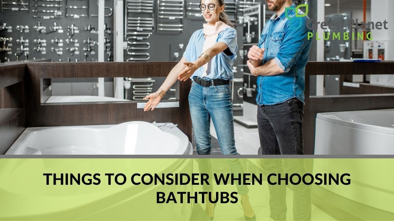 Things to consider when choosing bathtubs