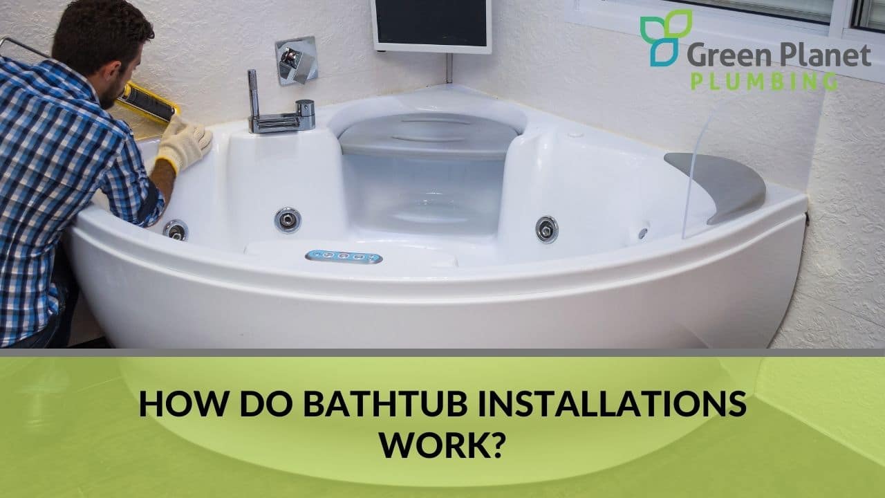 How do bathtub installations work?