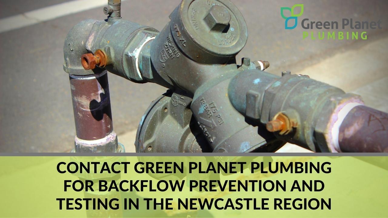 Contact Green Planet Plumbing for Backflow Prevention and Testing in the Newcastle region