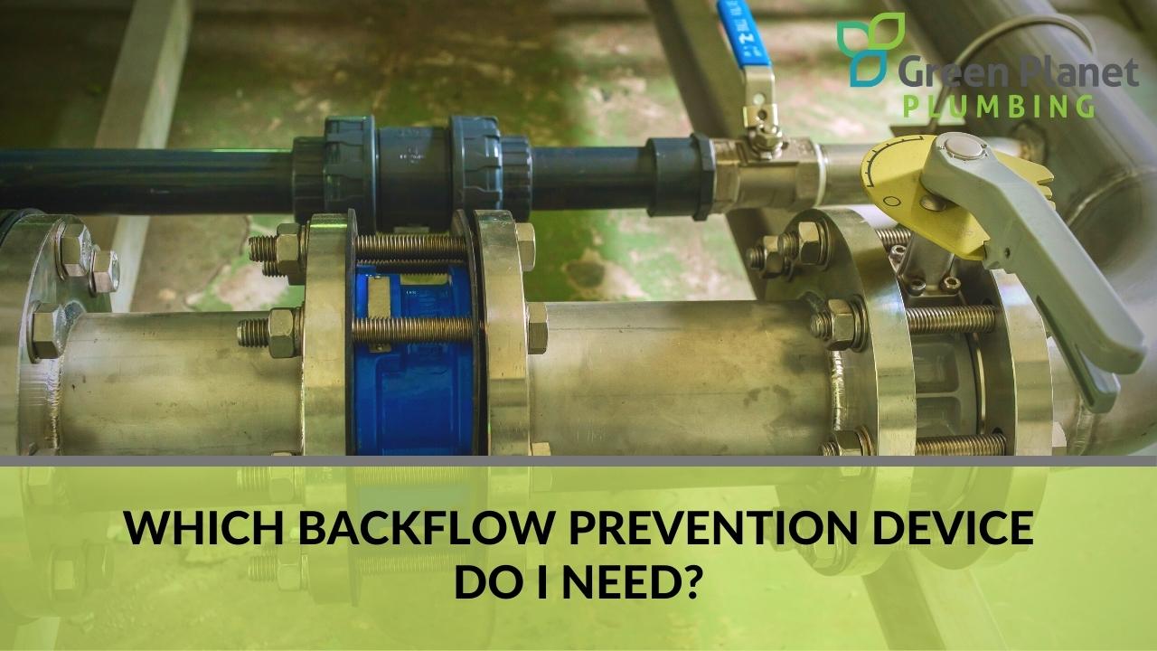 Which Backflow Prevention Device do I need