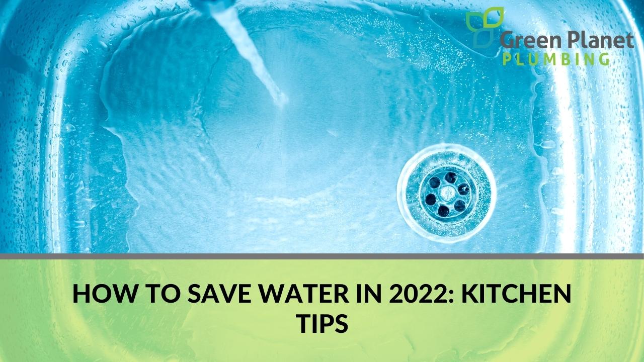 How to Save Water in 2022 Kitchen Tips