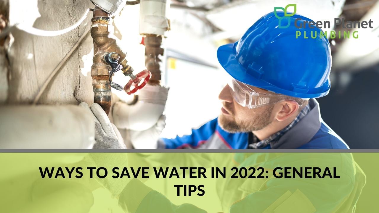 Ways to Save Water in 2022 General Tips