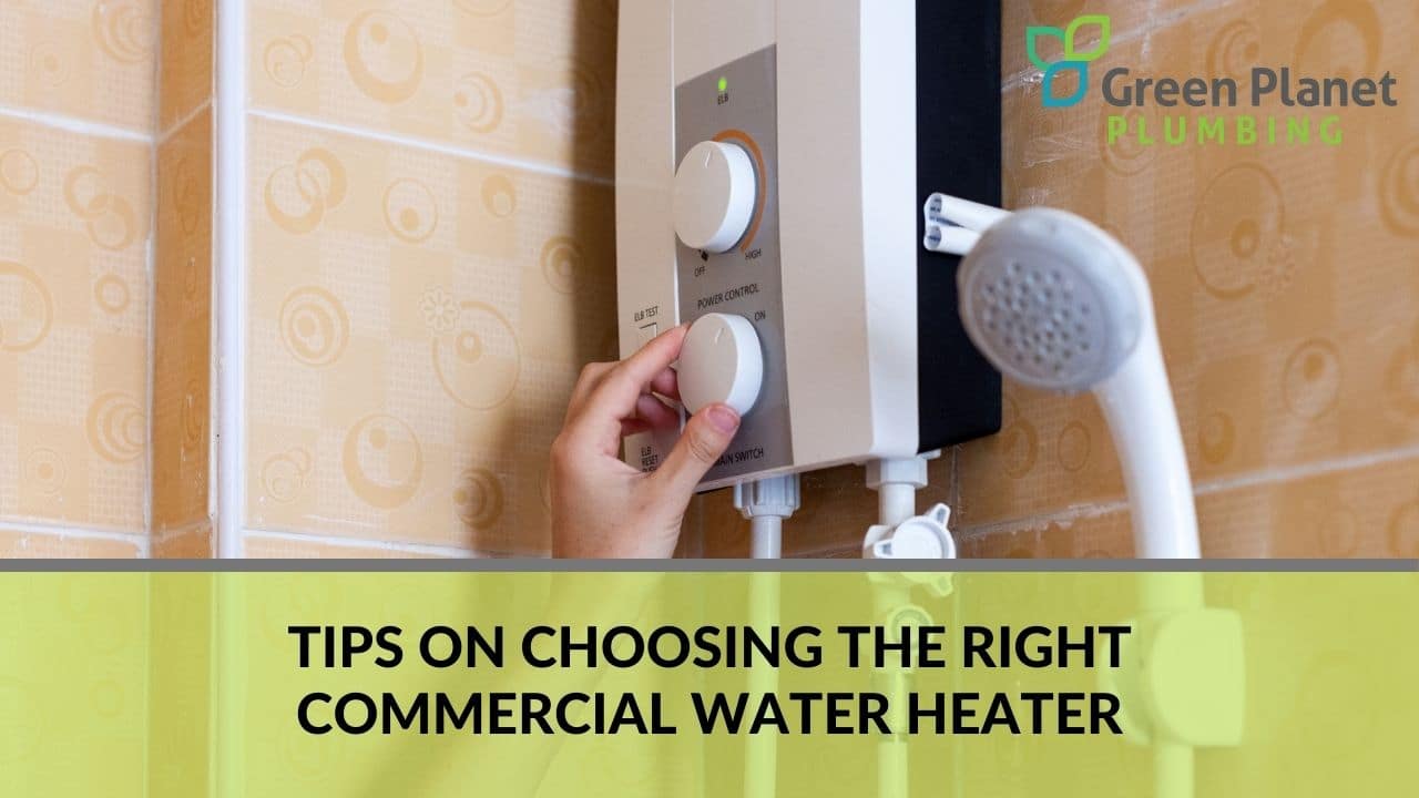 Tips on choosing the right commercial water heater