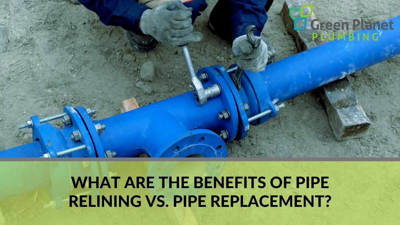 What are the benefits of pipe relining vs. pipe replacement