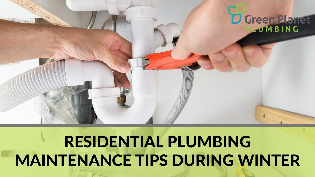 Residential Plumbing Maintenance Tips During Winter