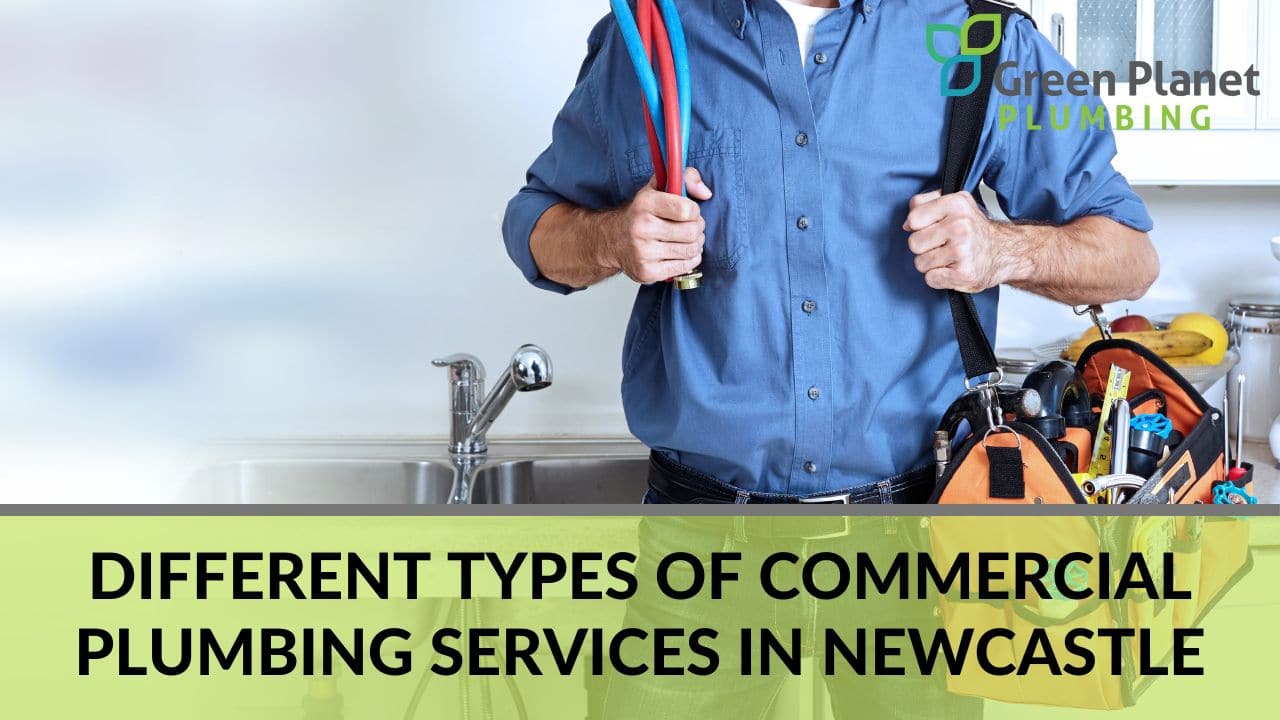 Different Types of Commercial Plumbing Services in Newcastle