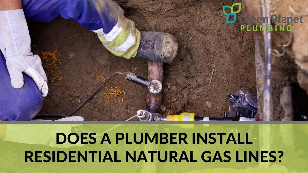 Does a Plumber Install Residential Natural Gas Lines