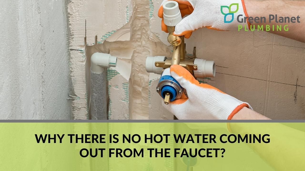 Why there is no hot water coming out from the faucet