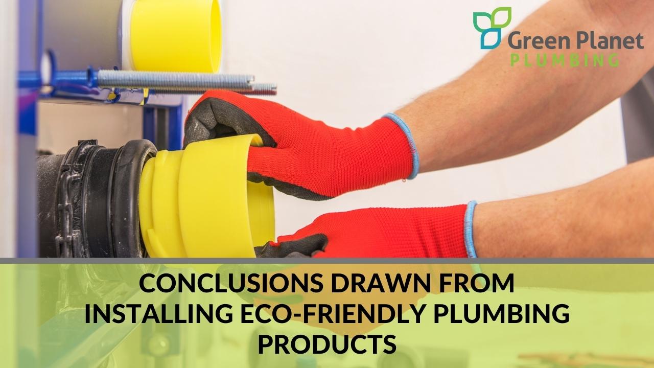 Conclusions drawn from installing eco-friendly plumbing products