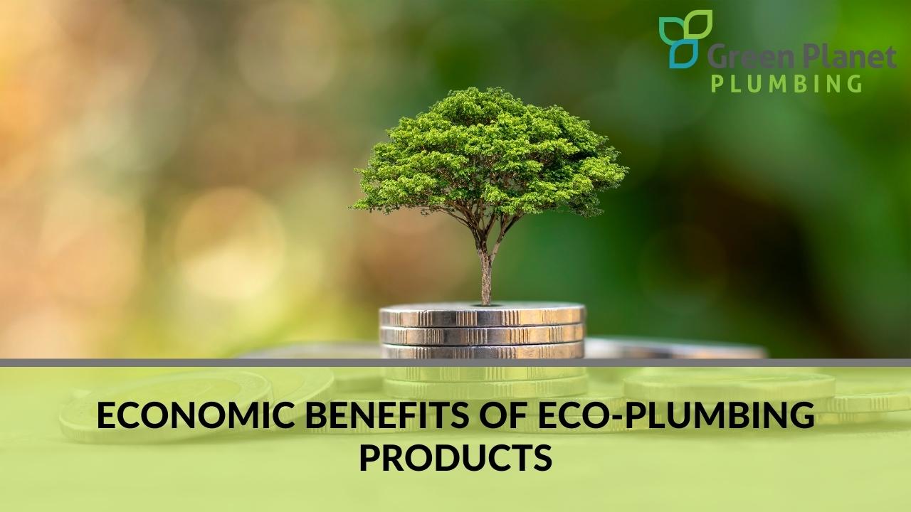 Economic benefits of eco-plumbing products