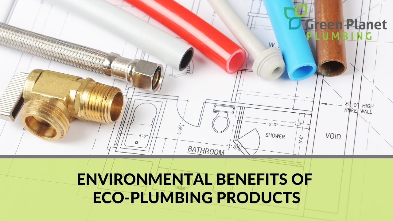 Environmental benefits of eco-plumbing products