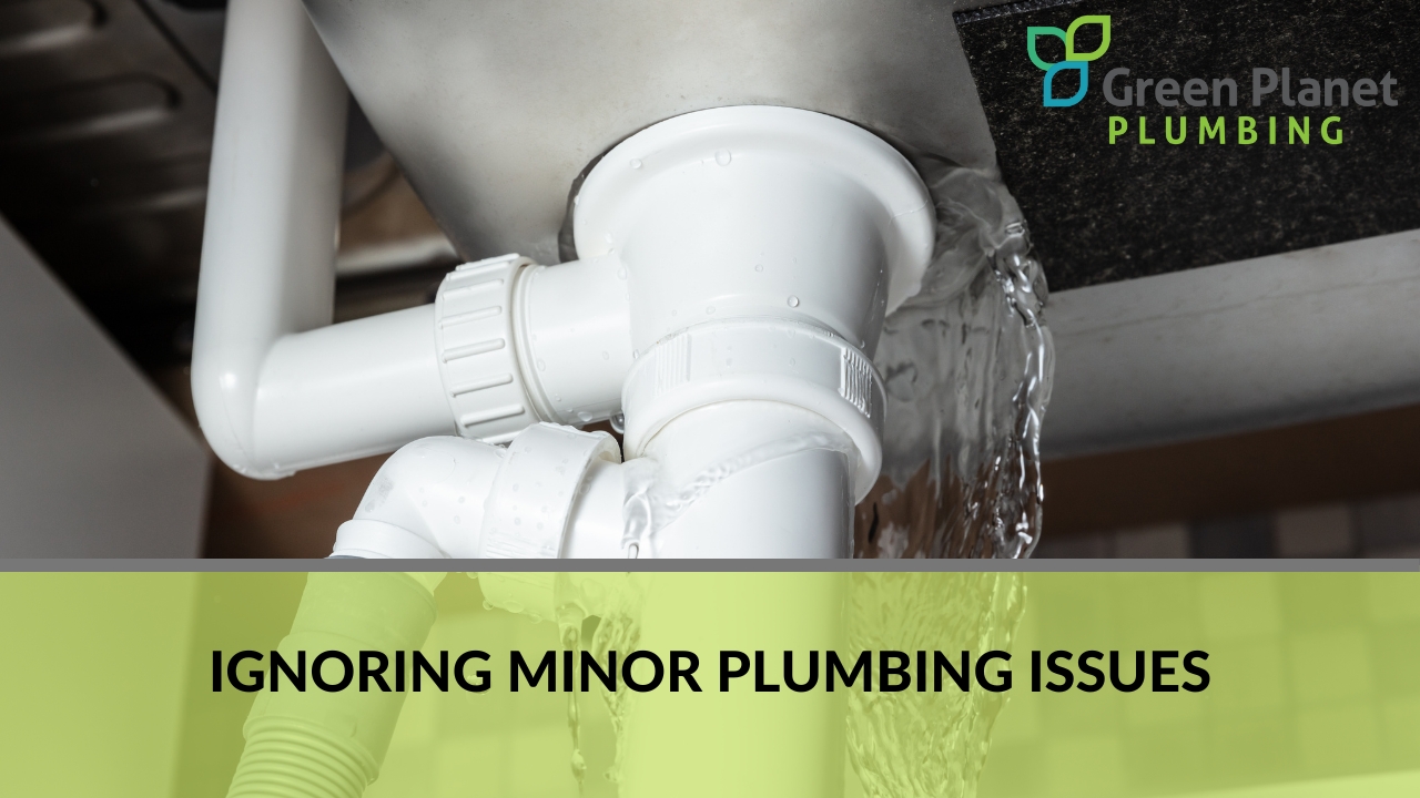 Ignoring minor plumbing issues