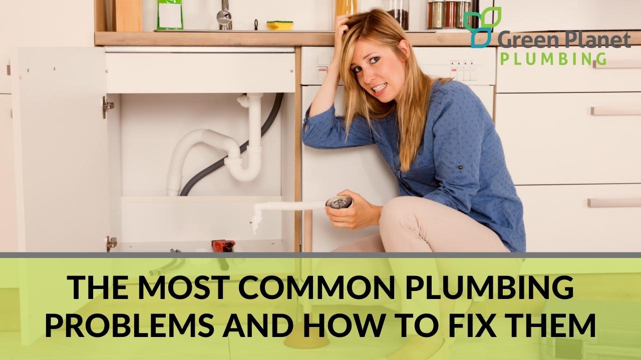 The Most Common Plumbing Problems and How to Fix Them