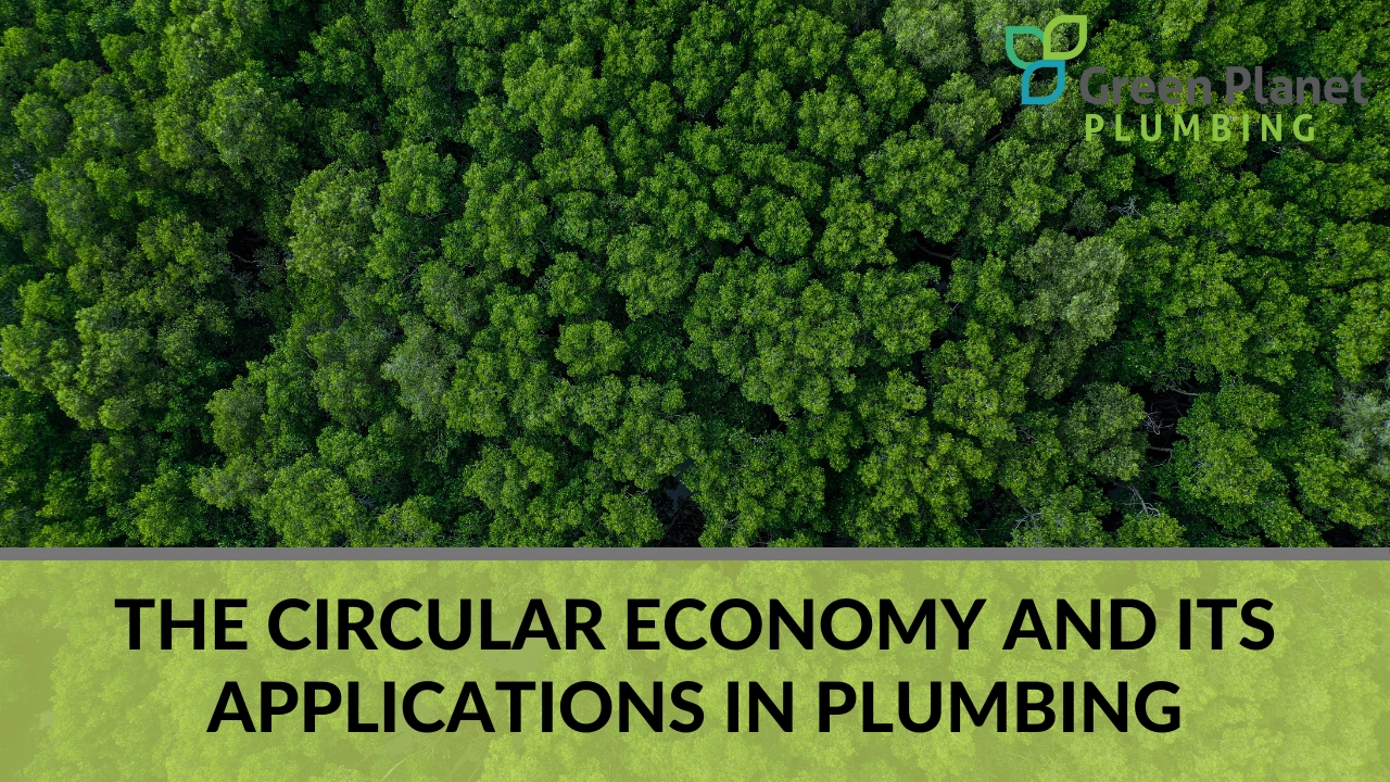 The Circular Economy and Its Applications in Plumbing