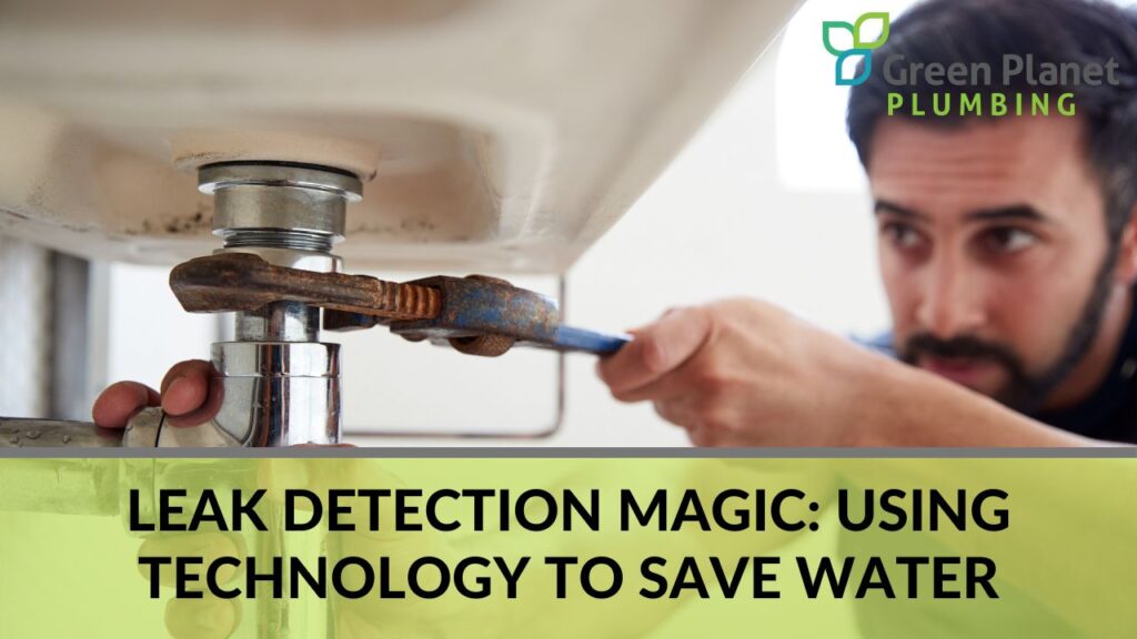Leak Detection Magic: Using Technology to Save Water