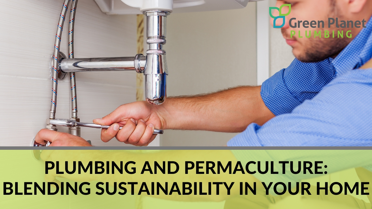 Plumbing and Permaculture_ Blending Sustainability in Your Home